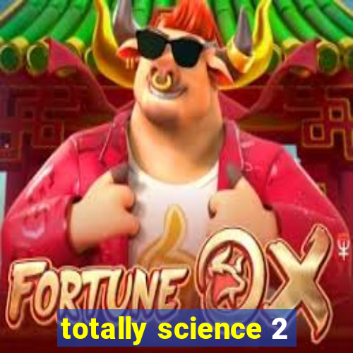 totally science 2